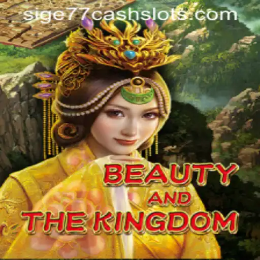 The Enchanting World of BeautyAndTheKingdom and Sige77 Cash Slots