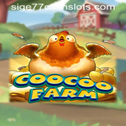 Exploring the Thrills of CooCooFarm: The Exciting World of Sige77 Cash Slots