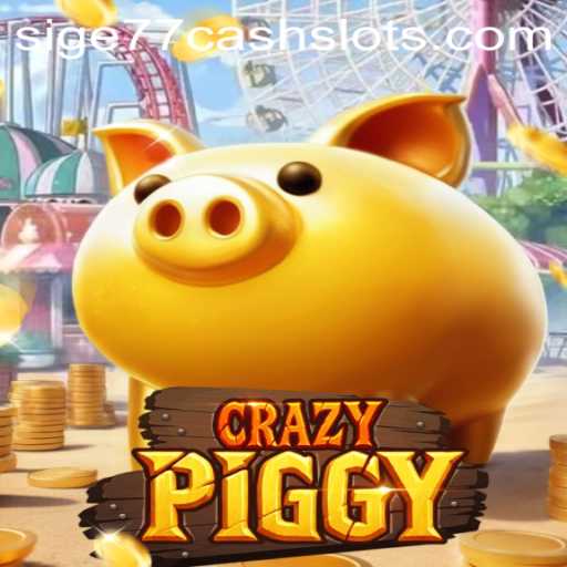 Discover CrazyPiggy: An Exciting Adventure into Sige77 Cash Slots