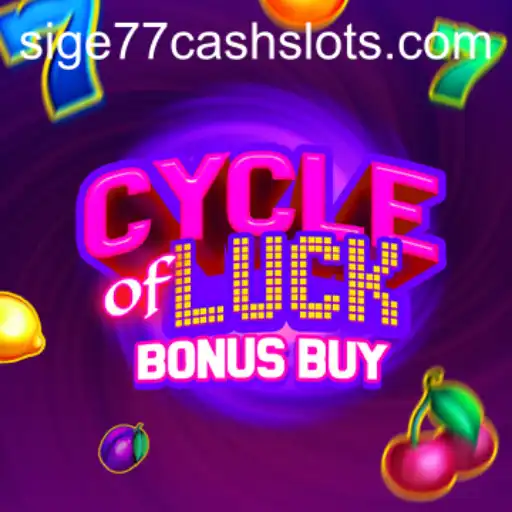 CycleofLuckBonusBuy: The Exciting World of Sige77 Cash Slots