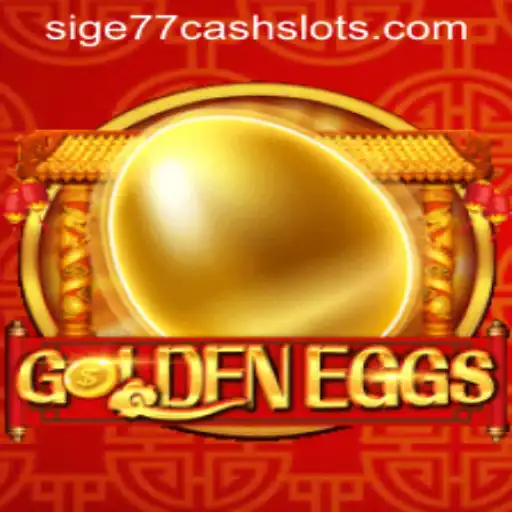 GoldenEggs: Unlock the Exciting World of Sige77 Cash Slots