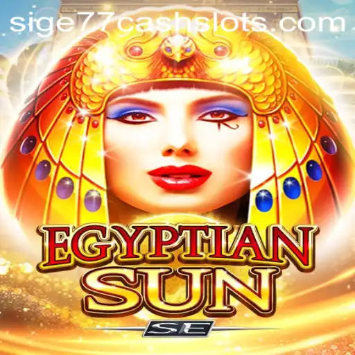 Exploring the Thrills of EgyptianSunSE and Sige77 Cash Slots