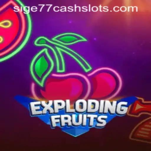 ExplodingFruits: Dive into the Thrilling World of Sige77 Cash Slots