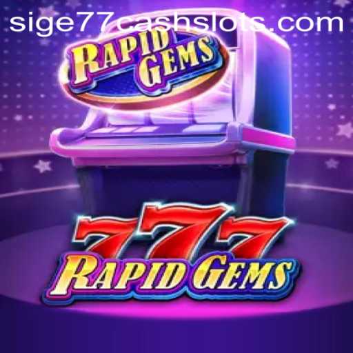 Discover the Thrills of RapidGems777: A Deep Dive into Sige77 Cash Slots