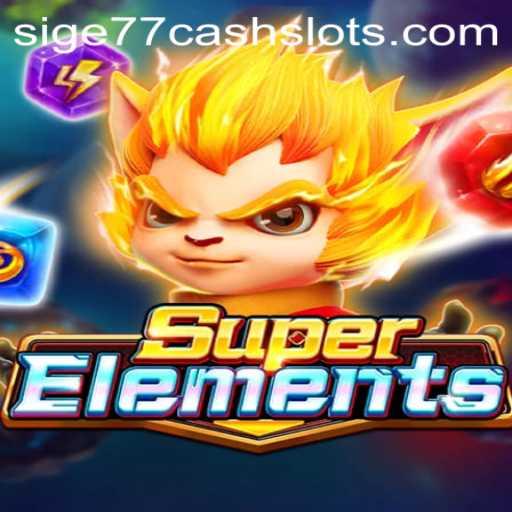 Discover the Exciting World of SuperElements and Sige77 Cash Slots